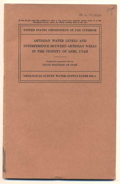 Item #41437 Artesian-Water Levels and Interference Between Artesian Wells in the Vicinity of Lehi, Utah (United States Department of the Interior Geological Survey Water-Supply Paper 836-C). G. H. Taylor, H. E. Thomas.