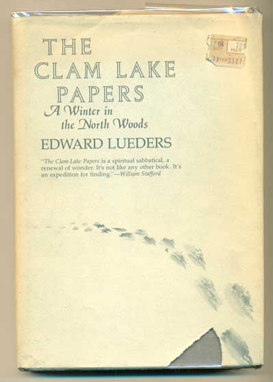 Item #41447 The Clam Lake Papers: A Winter in the North Woods. Edward Leuders.