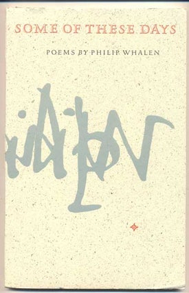 Item #41525 Some of These Days: Poems. Philip Whalen