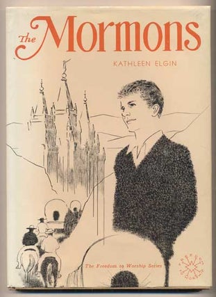 Item #41570 The Mormons: The Church of Jesus Christ of Latter-day Saints. Kathleen Elgin, Ray Knell