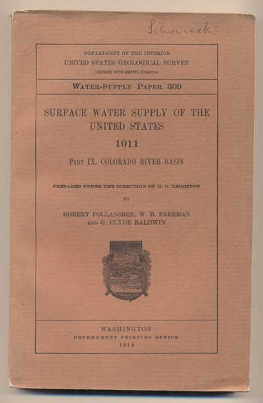 Item #41635 Surface Water Supply of the United States 1911. Part 9. Colorado River Basin (Geological Survey Water-Supply Paper 309). Robert Follansbee, W. B. Freeman, G. Clyde Baldwin.