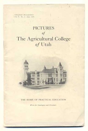 Item #41798 Pictures of The Agricultural College of Utah: The Home of Practical Education...