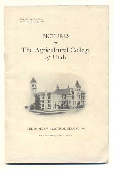 Item #41798 Pictures of The Agricultural College of Utah: The Home of Practical Education (College Bulletins Vol. 9, No. 2, July, 1909)
