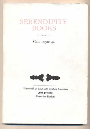 Item #41801 Serendipity Books Catalogue 42: Nineteenth & Twentieth Century Literature; Fine...