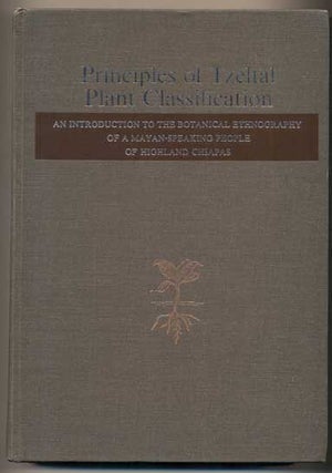Item #41899 Principles of Tzeltal Plant Classification: An Introduction to the Botanical...