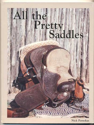 Item #41932 All the Pretty Saddles. Nick Pernokas