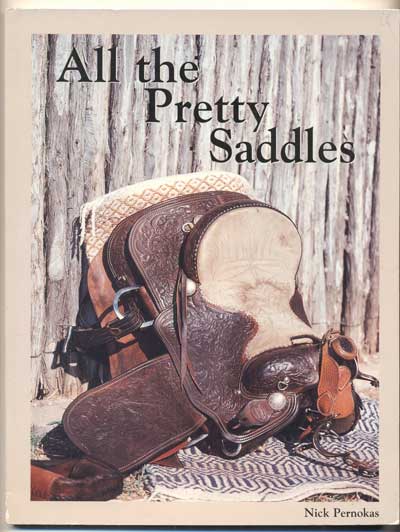 Item #41932 All the Pretty Saddles. Nick Pernokas.
