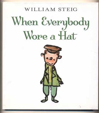 Item #41938 When Everybody Wore a Hat. William Steig