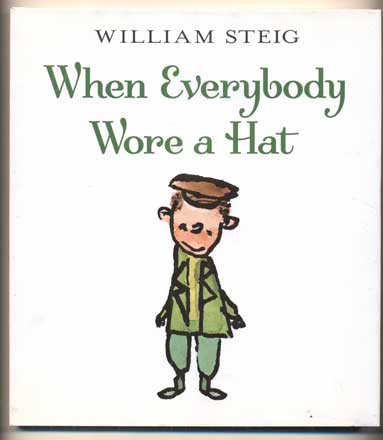 Item #41938 When Everybody Wore a Hat. William Steig.