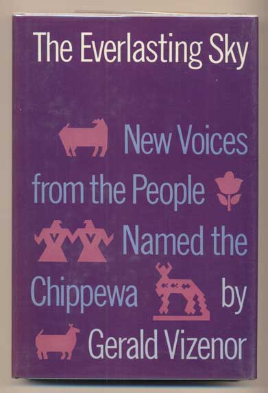 Item #41946 The Everlasting Sky:; New Voices from the People Named the Chippewa. Gerald Vizenor.