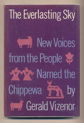 Item #41947 The Everlasting Sky:; New Voices from the People Named the Chippewa. Gerald Vizenor