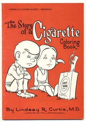 Item #41989 American Cancer Society Presents: The Story of a Cigarette Coloring Book. Lindsay R....