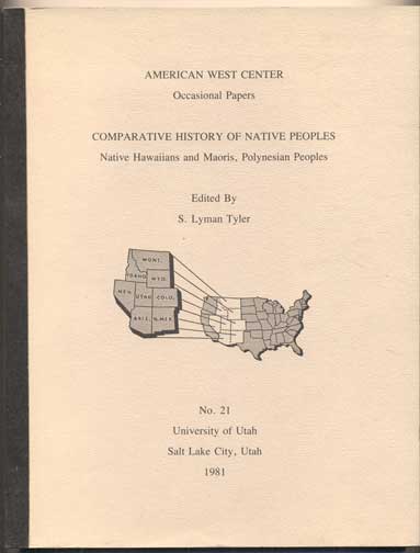Item #42045 Comparative History of Native Peoples: Native Hawaiians and Maoris, Polynesian Peoples (American West Center Occasional Papers Number 21). S. Lyman Tyler.