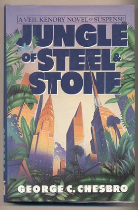 Item #42064 Jungle of Steel & Stone. George C. Chesbro