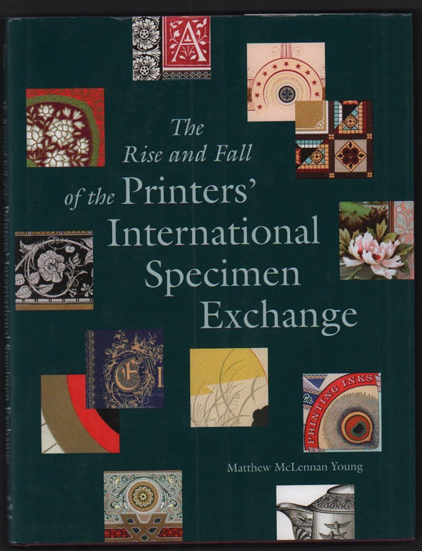 Item #42145 The Rise and Fall of the Printers' International Specimen Exchange. Matthew McLennan Young.