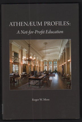 Item #42162 Athenaeum Profiles: A Not-for-Profit Education. Roger W. Moss
