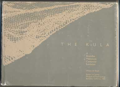 Item #42258 The KULA: A Bronislaw Malinowski Centennial Exhibition. Bronislaw Malinowski, William A. Shack.