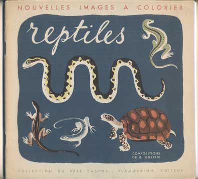 Item #42259 Nouvelles Images a Colorier: Reptiles. Collection Du Père Castor (New Pictures for Coloring: Reptiles). Père Castor, H. Guertik, Hélène.