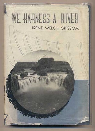 Item #42372 We Harness a River. Irene Welch Grissom