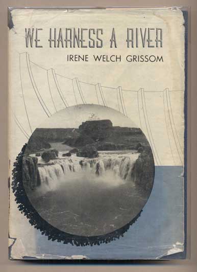 Item #42372 We Harness a River. Irene Welch Grissom.
