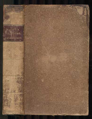 Item #42394 A Treatise on Political Economy; Or the Production, Distribution, and Consumption of Wealth. Jean-Baptiste Say, C. R. Prinsep, Clement C. Biddle.