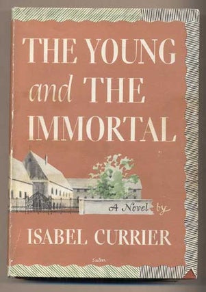 Item #42717 The Young and the Immortal. Isabel Currier