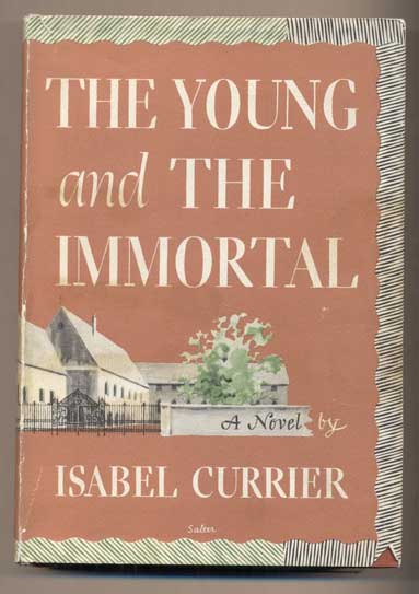Item #42717 The Young and the Immortal. Isabel Currier.