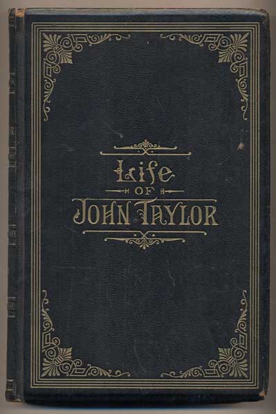 Item #42907 Life of John Taylor: Third President of the Church of Jesus Christ of Latter-day Saints. Brigham Henry Roberts.