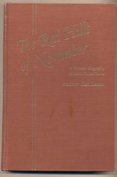 Item #42932 The Red Hills of November: A Pioneer Biography of Utah's Cotton Town. Andrew Karl Larson.