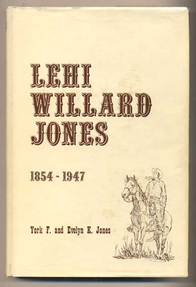 Item #42947 Lehi Willard Jones Biography. His Life - Centering in Cedar City, Utah, 1854 - 1947 and History of much of the development of Southern Utah. York and Evelyn Jones.