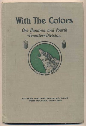 Item #43213 With the Colors. One Hundred and Fourth Frontier Division. Fort Douglas, Bob Reid