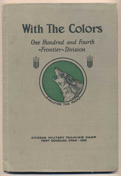 Item #43213 With the Colors. One Hundred and Fourth Frontier Division. Fort Douglas, Bob Reid.