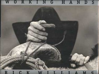 Item #43295 Working Hands. Rick Williams, Photographs and Text