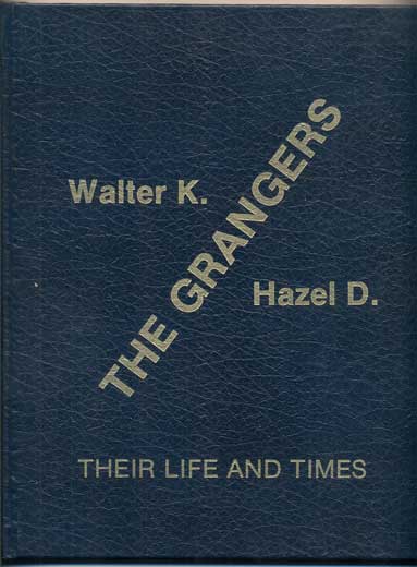 Item #43454 The Grangers, Walter K., Hazel D.: Their Life and Times