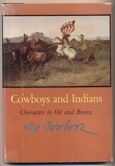 Item #43668 Cowboy and Indians: Characters in Oil and Bronze. Joe Beeler.