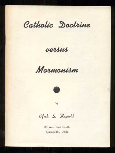 Item #44114 Catholic Doctrine versus Mormonism. Arch S. Reynolds.