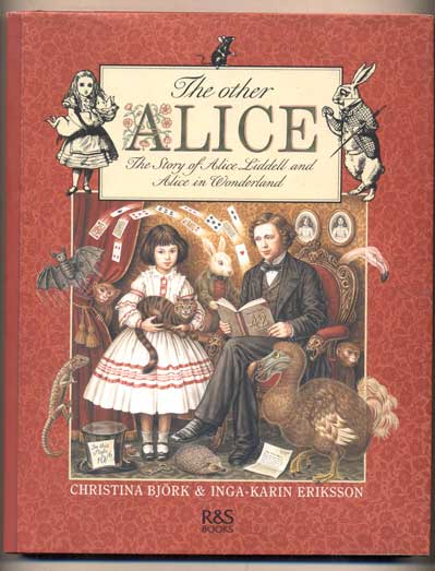 Item #44796 The Other Alice: The Story of Alice Liddell and Alice in Wonderland. Christina Bjork.