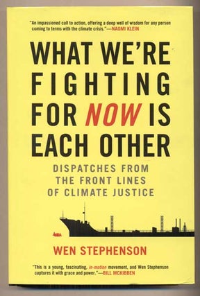 Item #44835 What We're Fighting For Now Is Each Other; Dispatches From The Front Lines Of Climate...