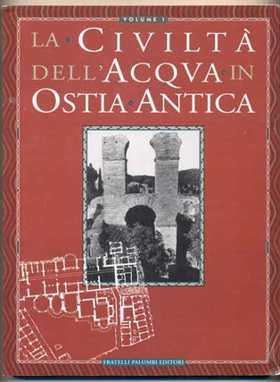 Item #44877 La Civilta Dell'Acqua In Ostia Antica (2 volumes). Maria Antonietta Ricciardi, Valnea...