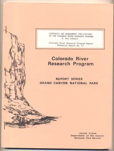 Item #44910 Synthesis and Management Implications of the Colorado River Research Program (Colorado River Research Program Technical Report No. 17). R. Roy Johnson.