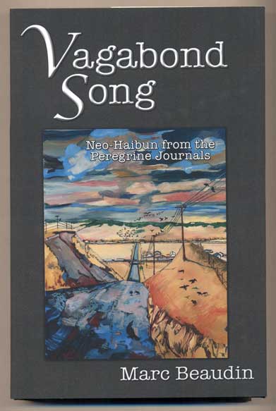 Item #45049 Vagabond Song: Neo-Haibun from the Peregrine Journals. Marc Beaudin.