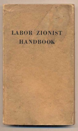 Item #45251 Labor Zionist Handbook: The Aims, Activities and History of the Labor Zionist...