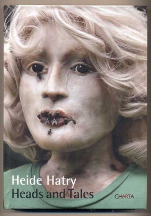 Item #45258 Heads and Tales: Twenty-Seven Stories and Twenty-Seven Portraits. Heide Hatry