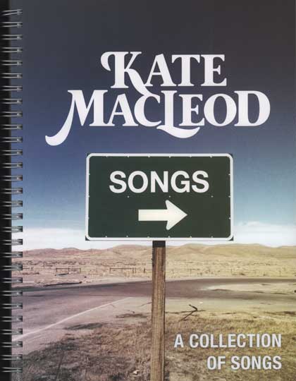 Item #45272 Kate MacLeod: A Collection of Songs. Kate MacLeod.