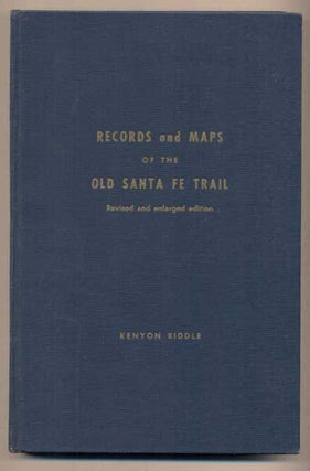Item #45359 Records and Maps of the Old Santa Fe Trail. Kenyon Riddle, John Riddle, Nancy Riddle...