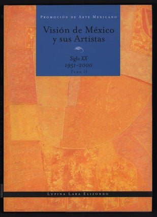 Item #45377 Visión de México y sus Artistas. Siglo XX, 1951-2000. Tomo II