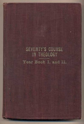Item #45399 The Seventy's Course in Theology: First Year--Outline History of the Seventy and a...