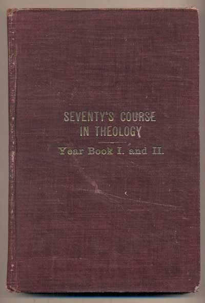 Item #45400 The Seventy's Course in Theology: First Year--Outline History of the Seventy and a Survey of the Books of Holy Scripture; The Seventy's Course in Theology: Second Year--Outline History of the Dispensations of the Gospel. B. H. Roberts.