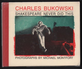 Item #45401 Shakespeare Never Did This. Photographs by Michael Montfort. Charles Bukowski