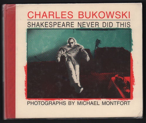 Item #45401 Shakespeare Never Did This. Photographs by Michael Montfort. Charles Bukowski.